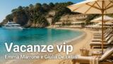 Vacanze vip, Emma Marrone e Giulia De Lellis