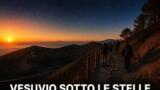 Vesuvio Sotto le Stelle ad agosto 2026: orari, percorsi e prezzi dell’escursione serale