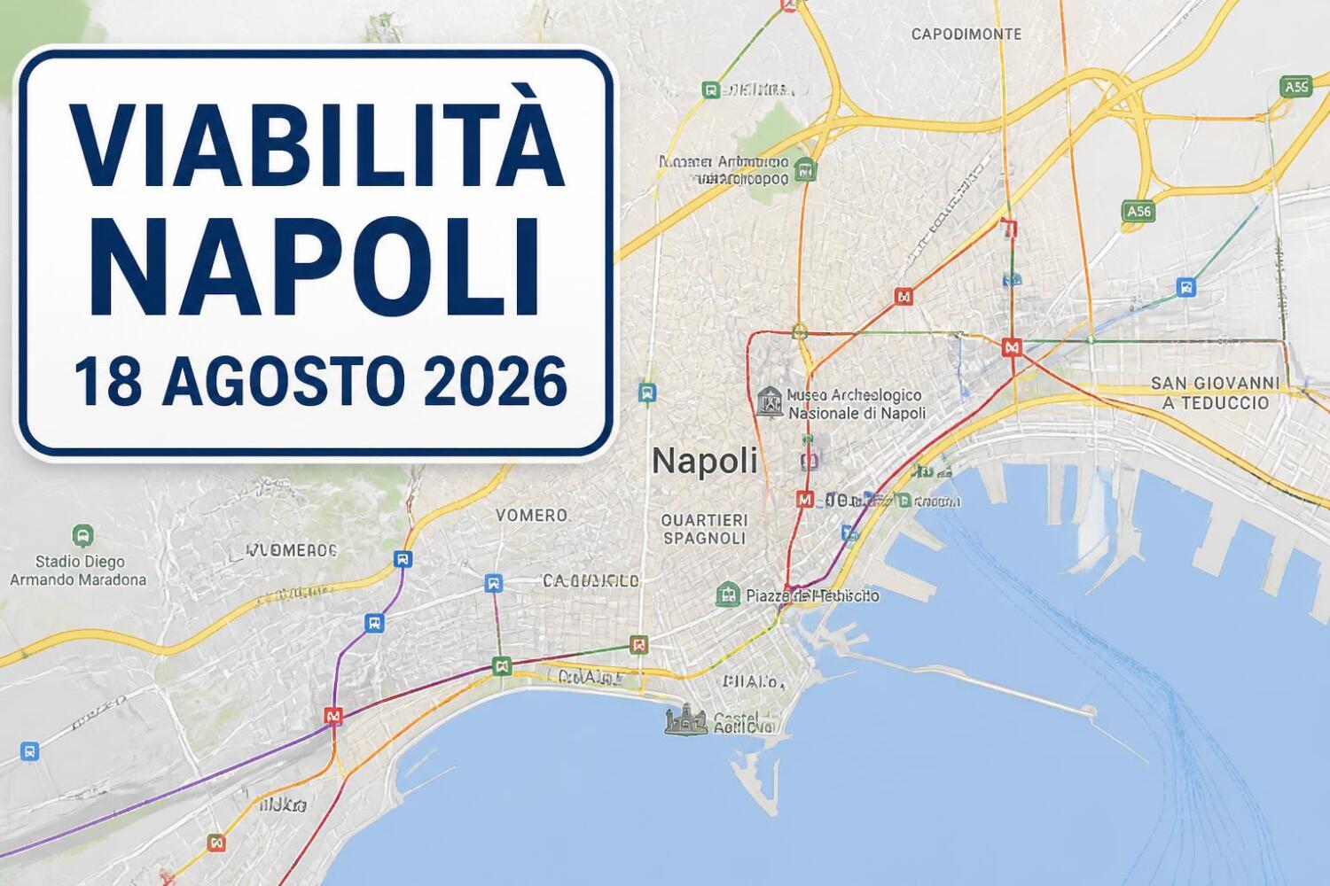 Viabilità e trasporti a Napoli oggi, 18 agosto 2026: chiusure e aggiornamenti