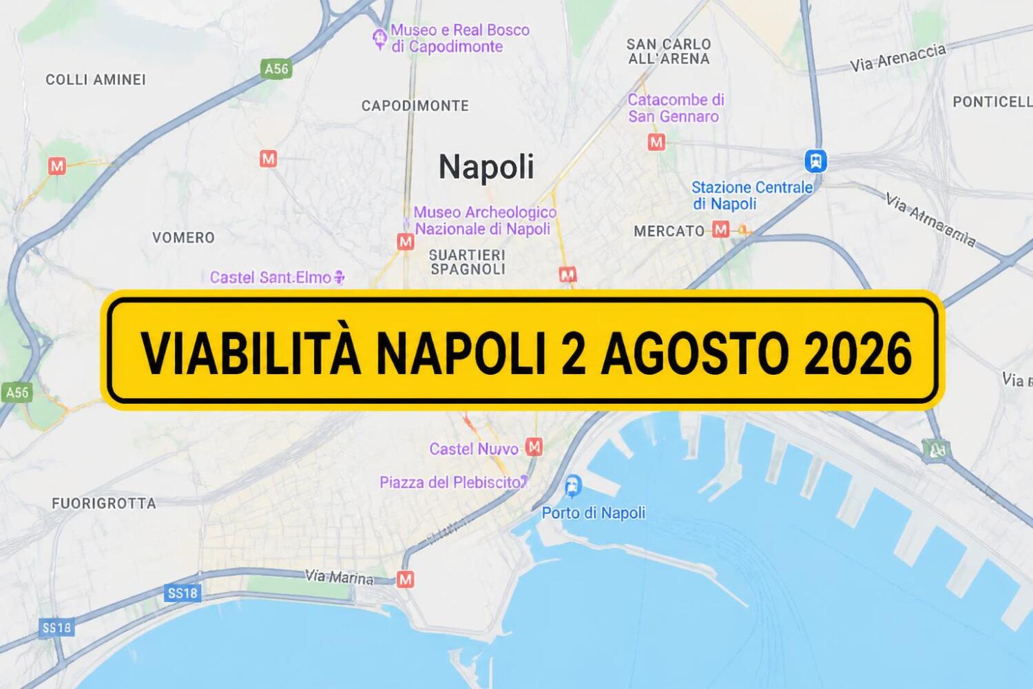 Viabilità e trasporti a Napoli oggi, 2 agosto 2026: chiusure e aggiornamenti