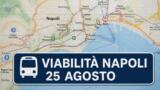 Viabilità e trasporti a Napoli oggi, 25 agosto 2026: chiusure e aggiornamenti