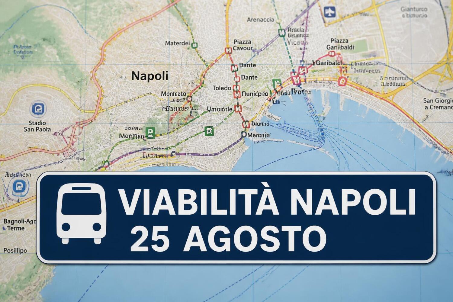 Viabilità e trasporti a Napoli oggi, 25 agosto 2026: chiusure e aggiornamenti