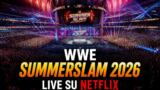 WWE SummerSlam 2026: evento live in arrivo su Netflix
