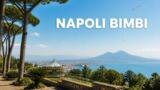 10 cose da fare a Napoli con i bambini: la guida per famiglie