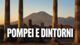10 cose da vedere a Pompei e dintorni