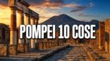 10 cose da vedere a Pompei e dintorni