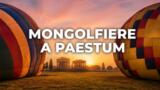 16° Festival Internazionale delle Mongolfiere a Paestum