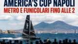 America’s Cup a Napoli, metro e funicolari fino alle 2 di notte