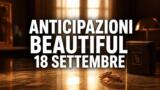 Beautiful, 18 settembre 2026: anticipazioni puntata di oggi