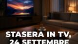 Cosa c’è stasera in TV, giovedì 24 settembre 2026: programmi, film e palinsesto di prima serata