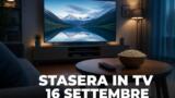 Cosa c’è stasera in TV, mercoledì 16 settembre 2026: programmi, film e palinsesto di prima serata