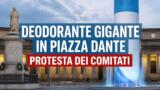 Deodorante intimo gigante in piazza Dante, protestano i comitati
