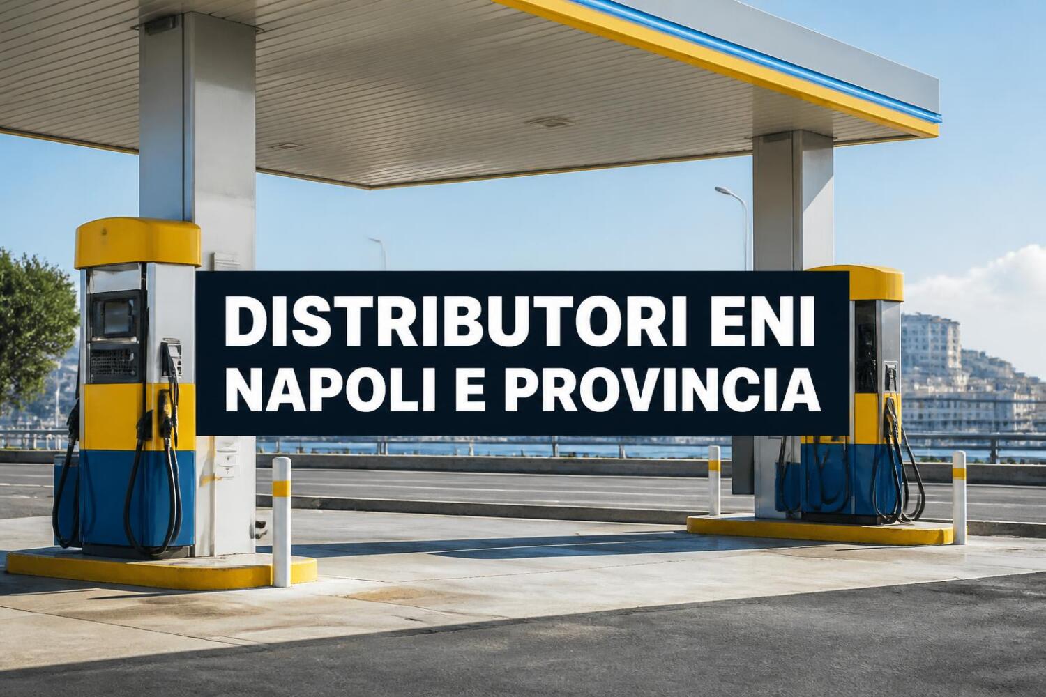 Distributori Eni a Napoli e provincia, dove sono le pompe