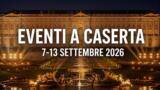 Eventi a Caserta dal 7 al 13 settembre: il programma della settimana