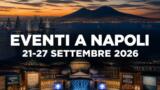 Eventi a Napoli dal 21 al 27 settembre 2026: il programma della prossima settimana