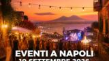 Eventi a Napoli oggi, 10 settembre 2026: cosa fare in città