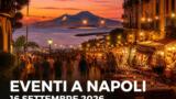 Eventi a Napoli oggi, 16 settembre 2026: cosa fare in città