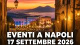 Eventi a Napoli oggi, 17 settembre 2026: cosa fare in città