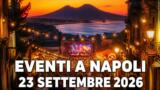 Eventi a Napoli oggi, 23 settembre 2026: cosa fare in città