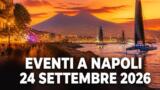 Eventi a Napoli oggi, 24 settembre 2026: cosa fare in città