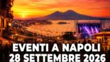 Eventi a Napoli oggi, 28 settembre 2026: cosa fare in città