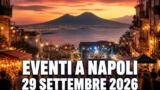Eventi a Napoli oggi, 29 settembre 2026: cosa fare in città
