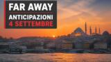 Far Away, 4 settembre 2026: anticipazioni puntata di oggi