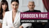 Forbidden Fruit, 1 settembre 2026: anticipazioni puntata di oggi