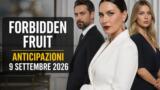 Forbidden Fruit, 9 settembre 2026: anticipazioni puntata di oggi