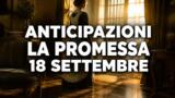 La Promessa, 18 settembre 2026: anticipazioni puntata di oggi