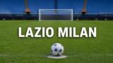Lazio-Milan oggi: orario, dove vederla in tv e streaming e il programma del turno