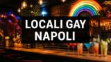 Locali gay a Napoli, la guida tra bar e discoteche