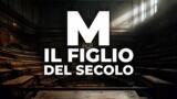 M – Il figlio del secolo, la serie dal 19 ottobre su La7: trama, cast e quando vederla