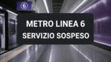 Metro Linea 6, sospensione mercoledì 30 settembre 2026