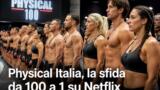 Physical Italia, la sfida da 100 a 1 su Netflix