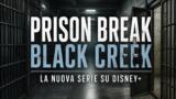 Prison Break torna con Black Creek, la nuova serie su Disney+