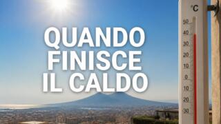 Quando finisce il caldo? A Napoli e in Campania weekend afoso, la svolta dal 9 settembre