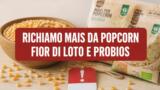 Richiamo mais da popcorn, i lotti Fior di Loto e Probios