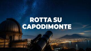 Rotta su Capodimonte: la Notte dei Ricercatori 2026