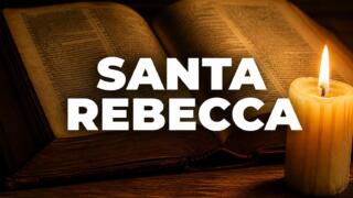 Santa Rebecca, perché si festeggia il 23 settembre: storia e onomastico