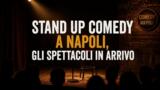 Stand Up Comedy a Napoli, gli spettacoli più famosi in arrivo