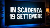 Streaming, 19 settembre 2026: i contenuti in scadenza su Netflix, Prime Video, Disney+ e le altre piattaforme
