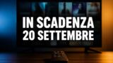 Streaming, 20 settembre: i contenuti in scadenza su Netflix, Prime Video, Disney+ e le altre piattaforme