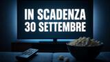 Streaming, 25 settembre 2026: i contenuti in scadenza su Netflix, Prime Video, Disney+ e le altre piattaforme