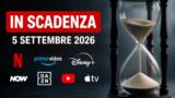 Streaming, 5 settembre: i contenuti in scadenza su Netflix, Prime Video e le altre piattaforme