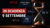 Streaming, 9 settembre: i contenuti in scadenza su Netflix, Prime Video, Disney+ e le altre piattaforme