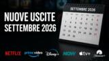 Streaming, le nuove uscite di settembre 2026: film e serie su Netflix, Prime Video, Disney+ e le altre piattaforme