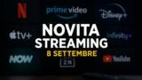 Streaming oggi, 8 settembre: tutte le novità su Netflix, Prime Video, Disney+ e le altre piattaforme