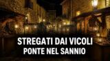 Stregati dai Vicoli 2026 a Ponte, date e orari