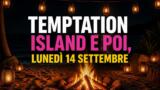 Temptation Island e poi, cosa succede lunedì 14 settembre